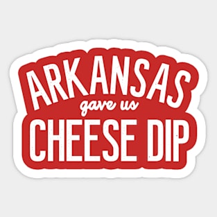 Arkansas Gave Us Cheese Dip Sticker